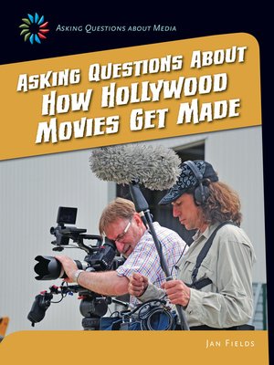 cover image of Asking Questions about How Hollywood Movies Get Made